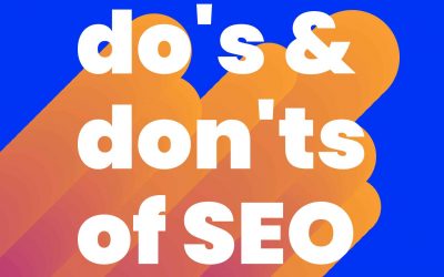 The do’s & don’ts of SEO