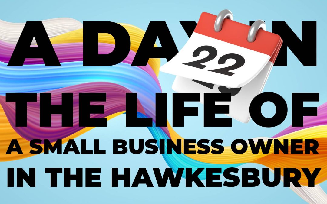 A Day in the Life: Behind the Scenes with a Hawkesbury Small Business Owner